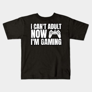 I Can’t Adult Now I’m Gaming Kids T-Shirt